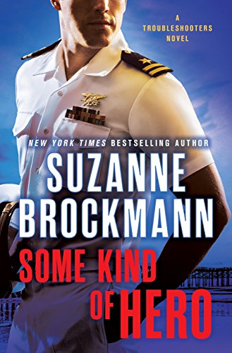 9780345543820: Some Kind Of Hero: A Troubleshooters Novel