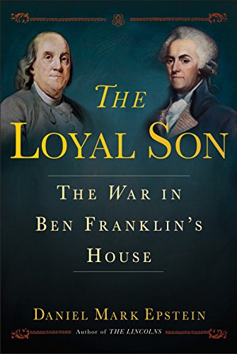 Imagen de archivo de The Loyal Son: The War in Ben Franklin's House a la venta por Your Online Bookstore