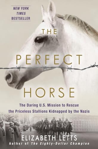 Beispielbild fr The Perfect Horse: The Daring U.S. Mission to Rescue the Priceless Stallions Kidnapped by the Nazis zum Verkauf von Dream Books Co.