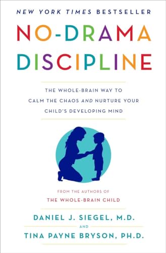 Beispielbild fr No-Drama Discipline: The Whole-Brain Way to Calm the Chaos and Nurture Your Child's Developing Mind zum Verkauf von Books From California
