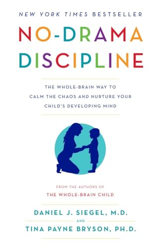 Beispielbild fr No-Drama Discipline: The Whole-Brain Way to Calm the Chaos and Nurture Your Childs Developing Mind zum Verkauf von Goodwill of Colorado