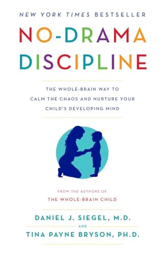 9780345548061: No-Drama Discipline: The Whole-Brain Way to Calm the Chaos and Nurture Your Child's Developing Mind