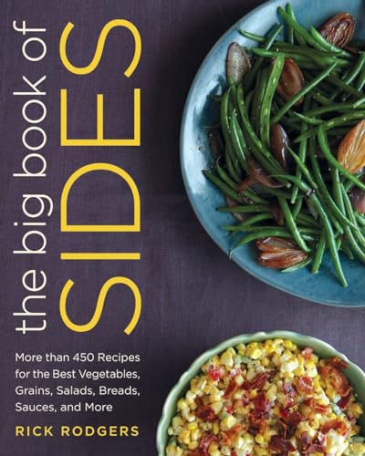 Imagen de archivo de The Big Book of Sides: More than 450 Recipes for the Best Vegetables, Grains, Salads, Breads, Sauces, and More: A Cookbook a la venta por Dream Books Co.