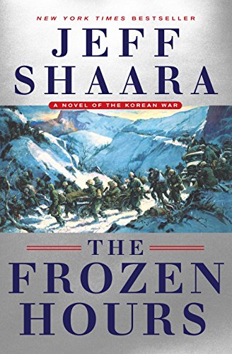 The Frozen Hours: A Novel of the Korean War (Hardback) - Jeff Shaara