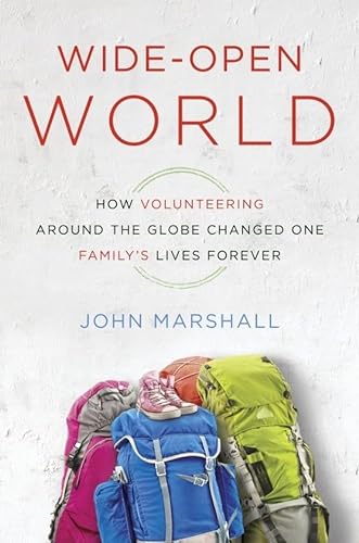 Stock image for Wide-Open World: How Volunteering Around the Globe Changed One Family's Lives Forever for sale by SecondSale