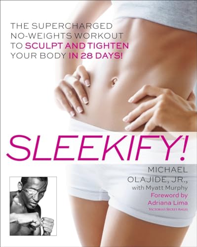 Imagen de archivo de Sleekify! : The Supercharged No-Weights Workout to Sculpt and Tighten Your Body in 28 Days! a la venta por Better World Books: West