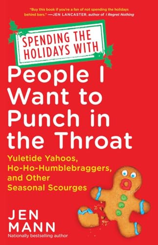 Beispielbild fr Spending the Holidays with People I Want to Punch in the Throat: Yuletide Yahoos, Ho-Ho-Humblebraggers, and Other Seasonal Scourges zum Verkauf von SecondSale