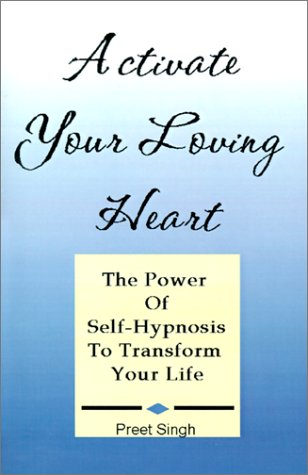 9780345612854: Activate Your Loving Heart: The Power of Self-Hypnosis to Transform Your Life