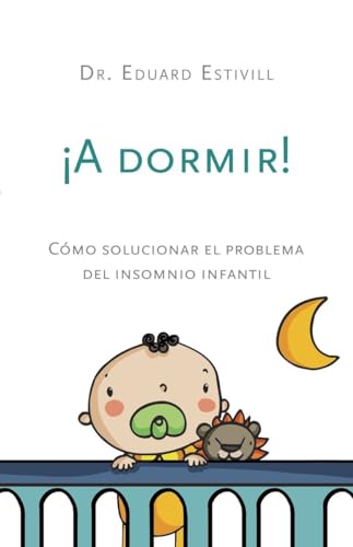 Beispielbild fr A Dormir!/ Time to Sleep!: Como solucionar el problema del insomnia infantil / How to Solve the Problem of Childhood Insomnia (Spanish Edition) zum Verkauf von Wonder Book