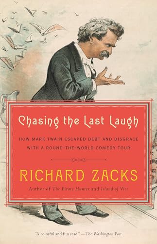 Beispielbild fr Chasing the Last Laugh : How Mark Twain Escaped Debt and Disgrace with a Round-The-World Comedy Tour zum Verkauf von Better World Books