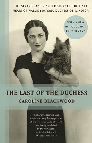 Imagen de archivo de The Last of the Duchess: The Strange and Sinister Story of the Final Years of Wallis Simpson, Duchess of Windsor a la venta por BooksRun
