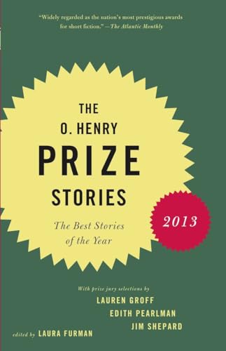 Stock image for The O. Henry Prize Stories 2013: Including stories by Donald Antrim, Andrea Barrett, Ann Beattie, Deborah Eisenberg, Ruth Prawer Jhabvala, Kelly Link, . and Lily Tuck (The O. Henry Prize Collection) for sale by GetitBooks