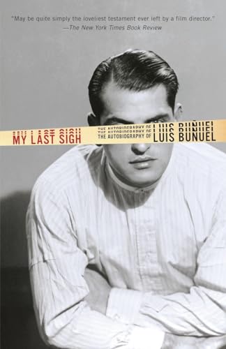 Stock image for My Last Sigh: The Autobiography of Luis Bunuel for sale by Solr Books