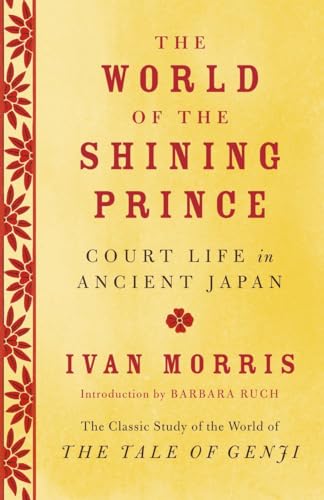 The World of the Shining Prince: Court Life in Ancient Japan (9780345803900) by Morris, Ivan