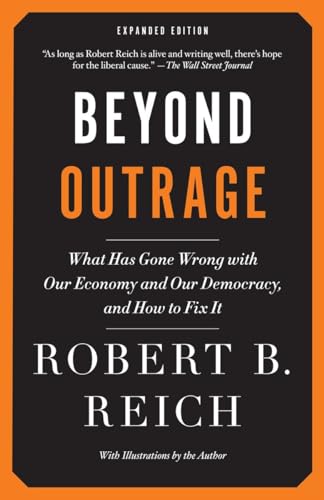 Stock image for Beyond Outrage: Expanded Edition: What has gone wrong with our economy and our democracy, and how to fix it for sale by SecondSale
