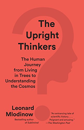 9780345804433: The Upright Thinkers: The Human Journey from Living in Trees to Understanding the Cosmos