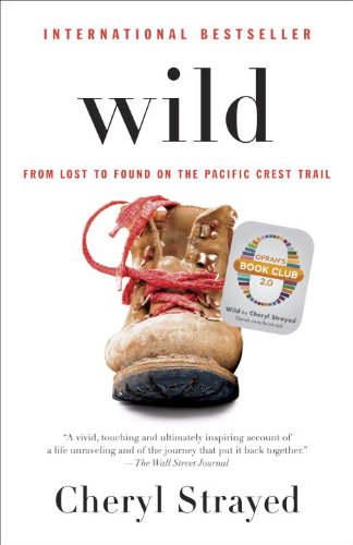 Beispielbild fr Wild: From Lost to Found on the Pacific Crest Trail zum Verkauf von Better World Books