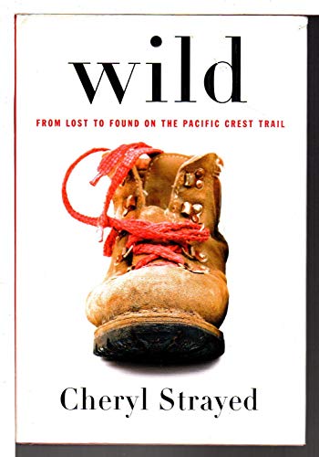 Stock image for Wild: From Lost to Found on the Pacific Crest Trail for sale by Half Price Books Inc.