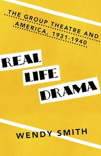 

Real Life Drama: The Group Theatre and America 1931-1940