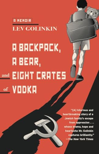 A Backpack, A Bear, and Eight Crates of Vodka; A Memoir