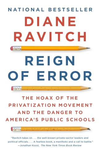 Stock image for Reign of Error: The Hoax of the Privatization Movement and the Danger to America's Public Schools for sale by SecondSale