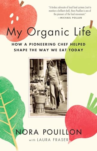 9780345806390: My Organic Life: How a Pioneering Chef Helped Shape the Way We Eat Today