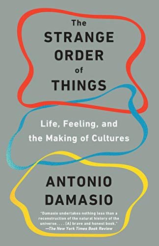 Strange Order of Things - Antonio Damasio