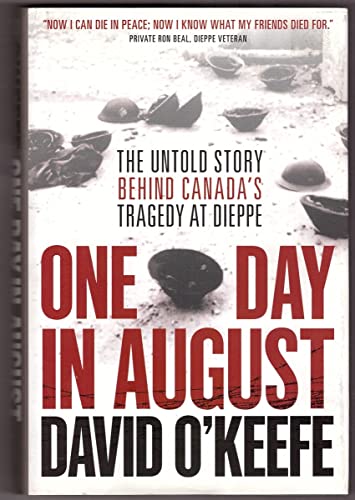 Stock image for One Day in August: The Untold Story Behind Canadas Tragedy at Dieppe for sale by Zoom Books Company