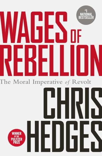 Stock image for Wages of Rebellion; The Moral Imperative of Revolt for sale by BISON BOOKS - ABAC/ILAB