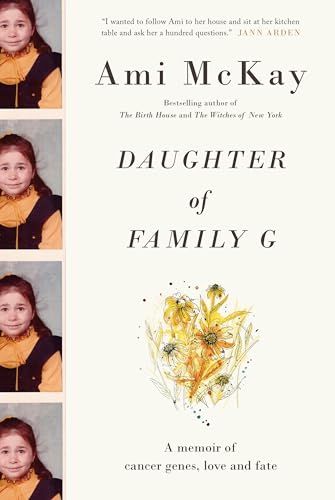 9780345809469: Daughter of Family G: A Memoir of Cancer Genes, Love and Fate