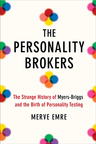9780345812209: The Personality Brokers: The Strange History of Myers-Briggs and the Birth of Personality Testing