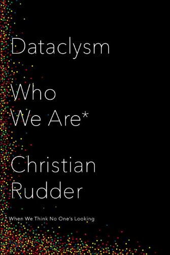 Beispielbild fr Dataclysm : Who We Are (When We Think No One's Looking) zum Verkauf von Better World Books