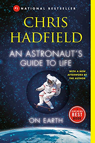 Stock image for Astronaut's Guide to Life on Earth : What Going to Space Taught Me about Ingenuity, Determination, and Being Prepared for Anything for sale by Better World Books