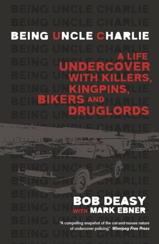 Stock image for Being Uncle Charlie - A Life Undercover With Killers, Kingpins, Bikers and Druglords for sale by George Strange's Bookmart