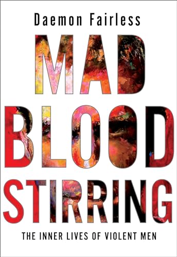 Beispielbild fr Mad Blood Stirring: The Inner Lives of Violent Men zum Verkauf von SecondSale