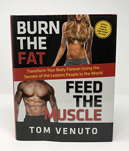 9780345813695: Burn the Fat, Feed the Muscle: Transform Your Body Forever Using the Secrets of the Leanest People in the World