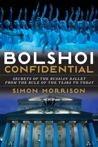 Beispielbild fr Bolshoi Confidential: Secrets of the Russian Ballet from the Rule of the Tsars to Today zum Verkauf von Better World Books