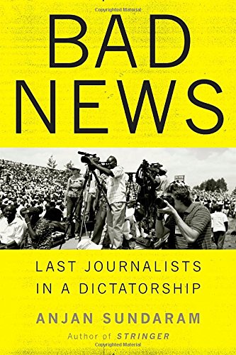 Imagen de archivo de Bad News: Last Journalists in a Dictatorship a la venta por Better World Books