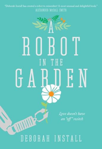 Imagen de archivo de A Robot in the Garden: A Novel a la venta por HPB-Ruby
