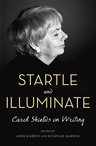 Stock image for Startle and Illuminate: Carol Shields on Writing for sale by ThriftBooks-Reno