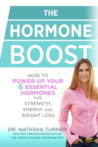 9780345816313: The Hormone Boost: How to Power Up Your Six Essential Hormones for Strength, Energy and Weight Loss