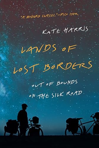 Stock image for Lands of Lost Borders: Out of Bounds on the Silk Road for sale by Better World Books: West