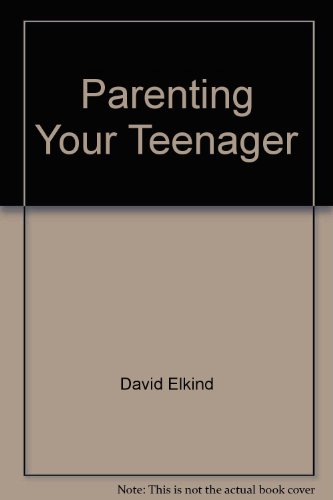 Parenting Your Teenager (9780345910882) by Elkind, David