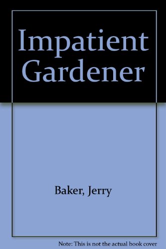 9780345911360: Impatient Gardener