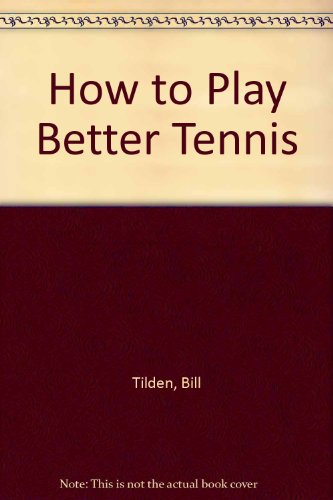 9780346121157: How to Play Better Tennis