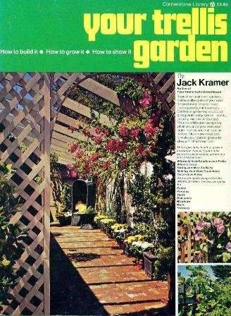 9780346122185: Your Trellis Garden: How to Build It, How to Grow It, How to Show It