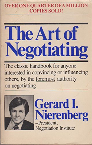 Imagen de archivo de The Art of Negotiating: The classic handbook for anyone interested in convincing or influencing others, by the foremost authority on negotiating a la venta por Wonder Book