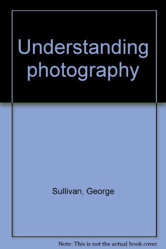 Understanding photography (9780346122987) by George Sullivan