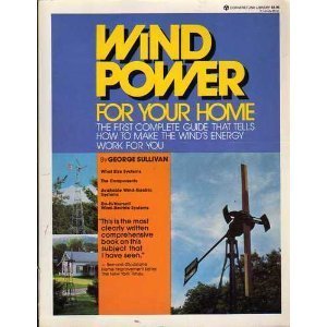 Imagen de archivo de Wind Power for Your Home: The First Complete Guide That Tells How to Make the Wind's Energy Work for You a la venta por The Unskoolbookshop