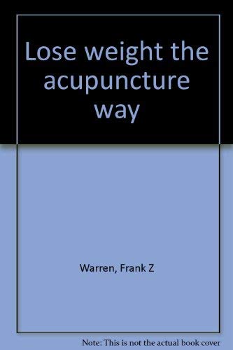 Stock image for Lose weight the acupuncture way for sale by Newsboy Books